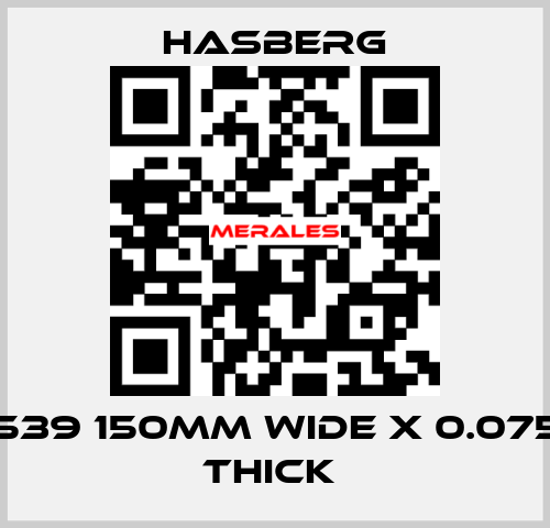 D7 7539 150MM WIDE X 0.075 MM THICK  Hasberg