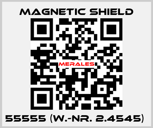 55555 (W.-Nr. 2.4545)  Magnetic Shield