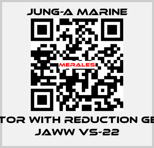 Motor with reduction gear JAWW VS-22 JUNG-A MARINE