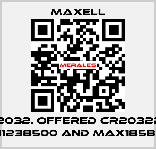 CR2032. offered CR2032P1B, max11238500 and max18586300 MAXELL