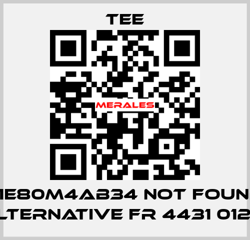 Q1E80M4AB34 not found, alternative FR 4431 0121-1 TEE