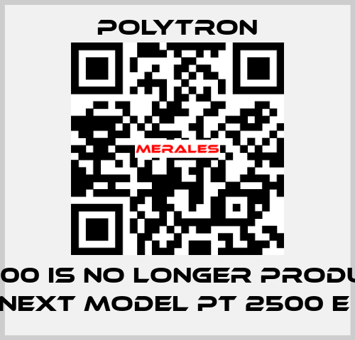 PT 2100 IS NO LONGER PRODUCED, NEXT MODEL PT 2500 E  Polytron