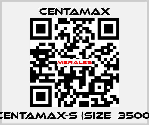 CENTAMAX-S (Size  3500) CENTAMAX