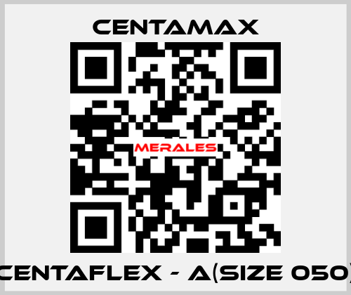 CENTAFLEX - A(Size 050) CENTAMAX