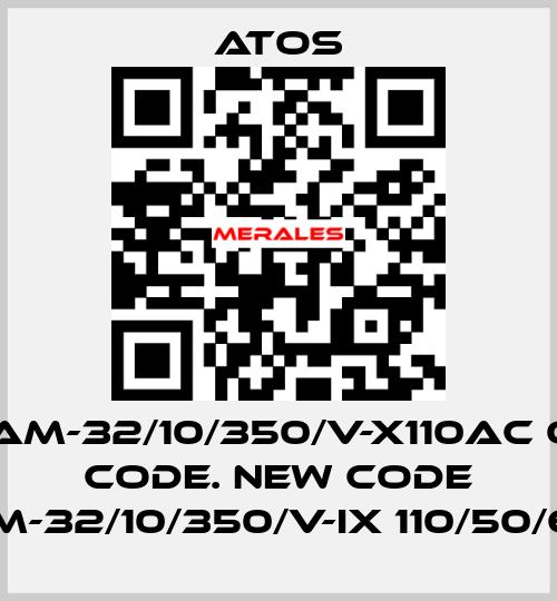 AGAM-32/10/350/V-X110AC old code. new code AGAM-32/10/350/V-IX 110/50/60AC Atos