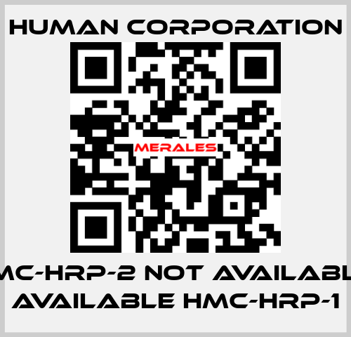 HMC-HRP-2 not available, available HMC-HRP-1 Human Corporation