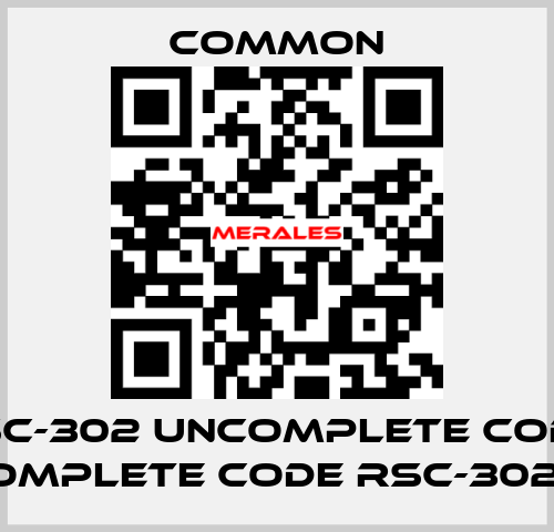 RSC-302 uncomplete code, complete code RSC-302.H COMMON