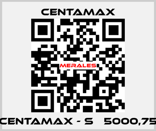 CENTAMAX - S   5000,75 CENTAMAX