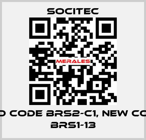 old code BRS2-C1, new code BRS1-13 Socitec