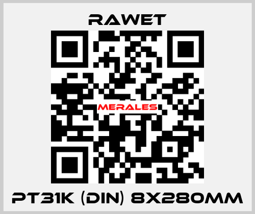 PT31K (DIN) 8X280mm Rawet