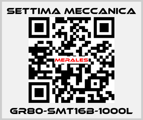 GR80-SMT16B-1000L Settima Meccanica