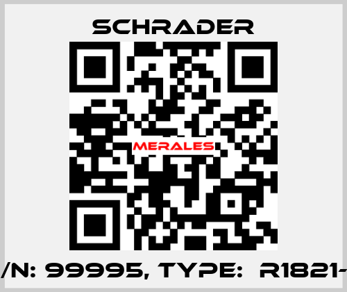 P/N: 99995, Type:  R1821-Z Schrader