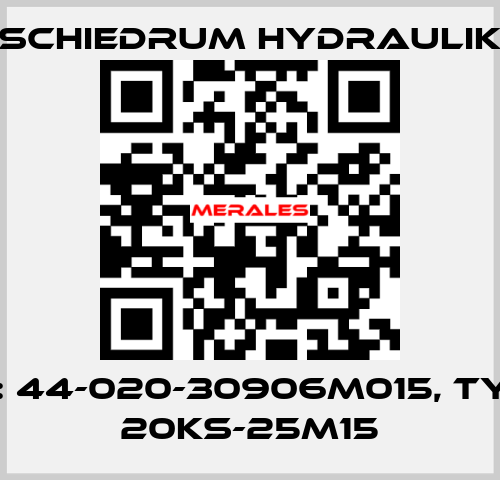 P/N: 44-020-30906M015, Type: 20KS-25M15 SCHIEDRUM HYDRAULIK