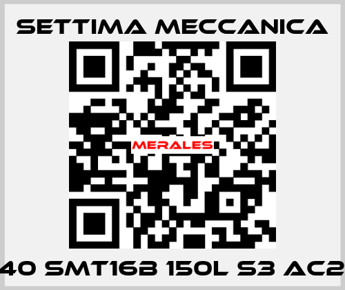   GR40 SMT16B 150L S3 AC28V Settima Meccanica