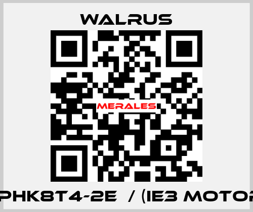 TPHK8T4-2E  / (IE3 MOTOR) Walrus