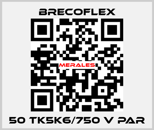 50 TK5K6/750 V PAR Brecoflex