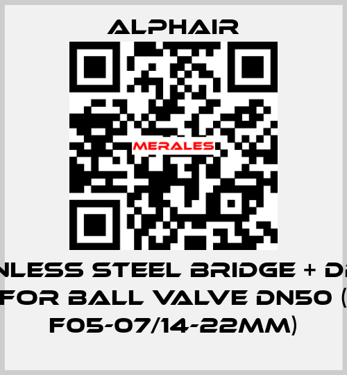 Stainless steel bridge + drive  for ball valve DN50 ( F05-07/14-22mm) Alphair