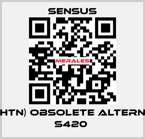 405S(HTN) obsolete alternative S420  Sensus