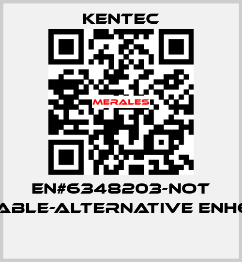 EN#6348203-not available-alternative ENH63482  Kentec