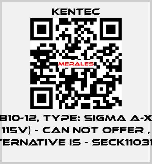 P/N: K1810-12, Type: SIGMA A-XT (Red 115V) - can not offer , alternative is - SECK11031M2 Kentec